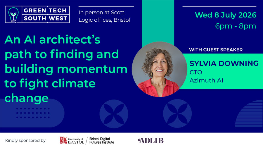 Green Tech South West - 8th July 2026 with Sylvia Downing. Talk title "An AI architect’s path to finding and building momentum to fight climate change"